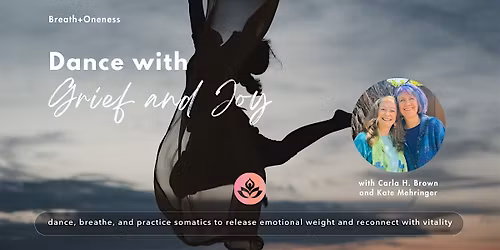 Dance with Grief and Joy: Conscious Breath, Dance & Somatic