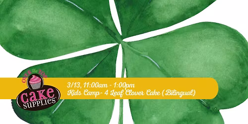 KIDS CAMP 4 LEAF CLOVER CAKE (BILINGUAL)