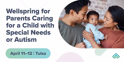 Wellspring for Parents Caring for a Child with Special Needs or Autism