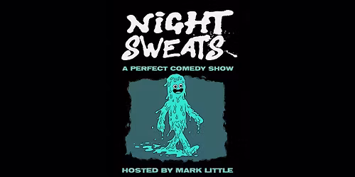 NIGHT SWEATS with Mark Little