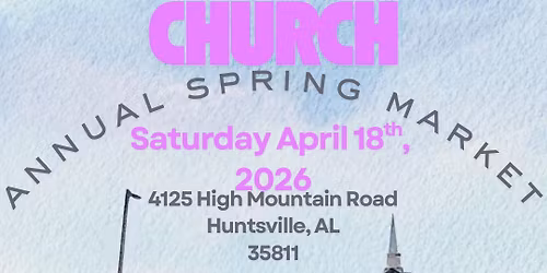Huntsville Holiness Church Annual Spring Market\ud83c\udf38\ud83d\udc90