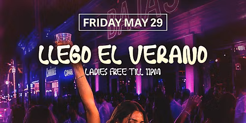 LLEGO  EL VERANO - Latin Night (Ladies Free till 11)