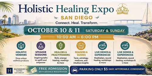 Holistic Healing Expo - San Diego,  October  10-11, 10 am - 6 pm