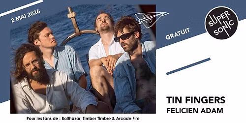 Tin Fingers \u2022 Felicien Adam \/ Supersonic (Free entry)