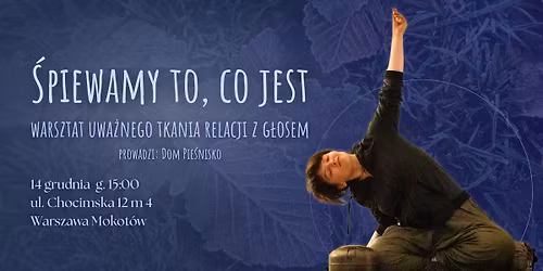 Warszawa \u2022 \u015aPIEWAMY TO, CO JEST \u2022 Warsztat uwa\u017cnego tkania relacji z g\u0142osem