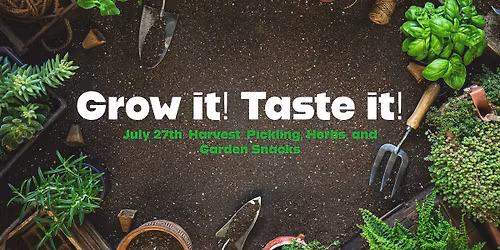 Grow it! Taste it! 