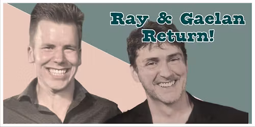 Ray & Gaelan Return!