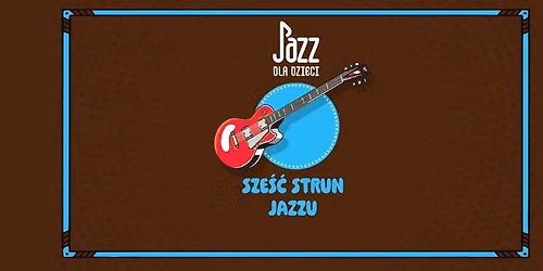 JAZZ DLA DZIECI | Sze\u015b\u0107 strun jazzu | Gitara