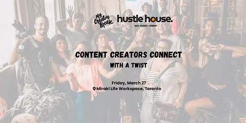 Content Creators Connect with a Twist - Toronto