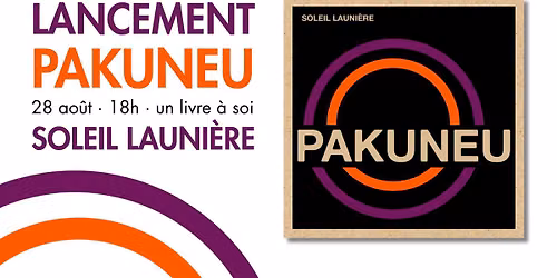 LANCEMENT | PAKUNEU de Soleil Launi\u00e8re