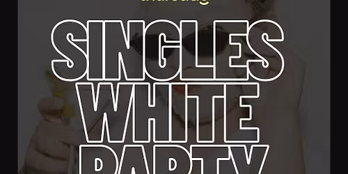THURSDAY | SINGLES WHITE PARTY | WROCLAW