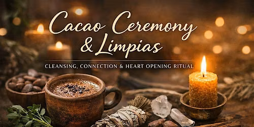 Cacao Ceremony & Limpia (cleansing)