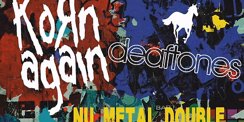 Korn Again &amp; Deaftones 