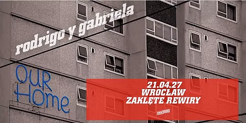 RODRIGO Y GABRIELA \/ 21.04.27 \/ Zakl\u0119te Rewiry, Wroc\u0142aw