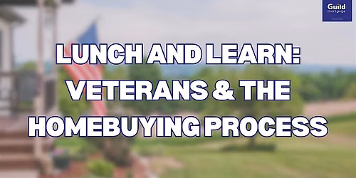 LUNCH AND LEARN: Veterans & The Homebuying Process