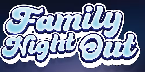 FAMILY NIGHT OUT - BINGO