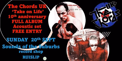 The Chords UK's TAKE on LIFE  10th Anniversary  FREE ENTRY