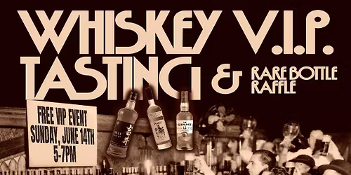 Whiskey V.I.P.  Tasting & Rare Bottle Raffle