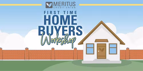 2026 First Time Home Buyers Workshop: Buying with Confidence