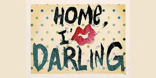 Auditions for HOME, I'M DARLING