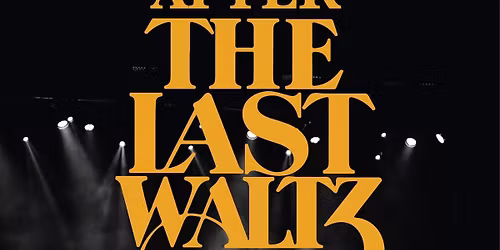 After The Last Waltz