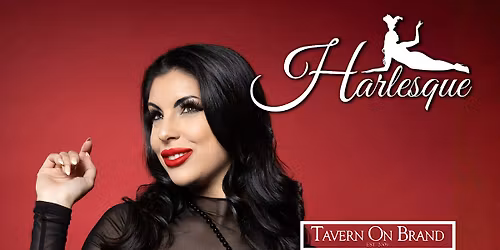 Harlesque Burlesque Tavern on Brand FREE SHOW!