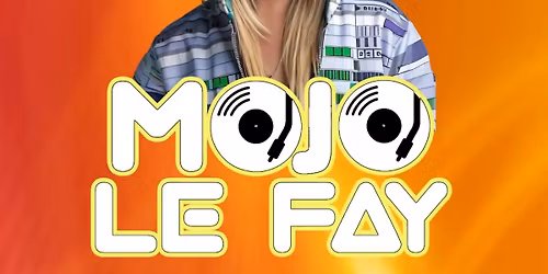 DJ Mojo Le Fay 