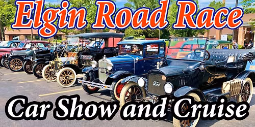 Elgin Car Show & Cruise : 2026 the 52nd Annual Elgin Road Race
