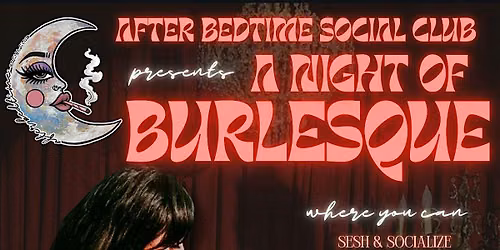 After Bedtime Social Club presents A Night of Burlesque