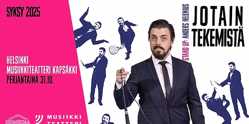 ANDERS HELENIUS: JOTAIN TEKEMIST\u00c4 -stand up show \/ Helsinki