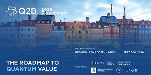 Q2B26 Copenhagen : The Roadmap to Quantum Value