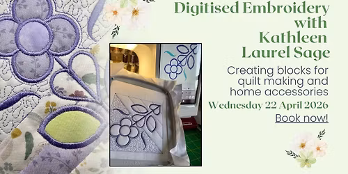 Digitsed Embroidery - Creating Blocks for Quilting & Home Accessories