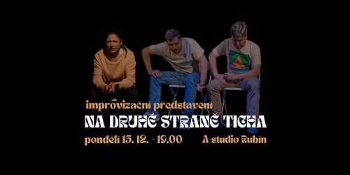 Improviza\u010dn\u00ed p\u0159edstaven\u00ed: NA DRUH\u00c9 STRAN\u011a TICHA