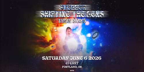 STELLER @ 45 EAST - 6.6.2026 SHIFTING THE LENS TOUR 2026