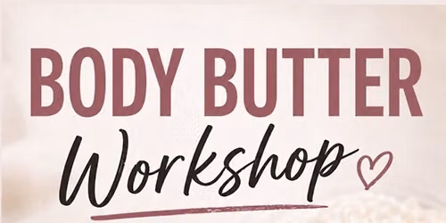Body Butter Workshop