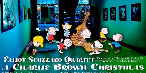 ELLIOT SCOZZARO QUARTET Performs Vince Guaraldi\u2019s Timeless Classic - A CHARLIE BROWN CHRISTMAS