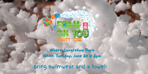 Foam Party at Longfellow Park!