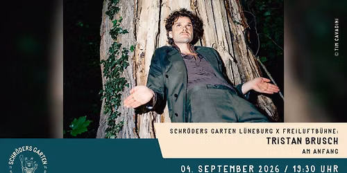 Schr\u00f6ders Garten Freiluftb\u00fchne: Tristan Brusch