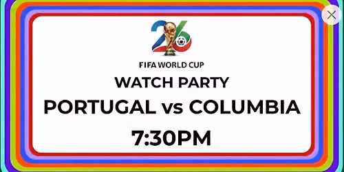 FIFA World Cup Watch Party: Portugal vs Columbia 7:30PM