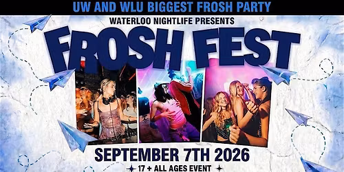 WATERLOO'S OFFICIAL 17+ FROSH FEST 2026!