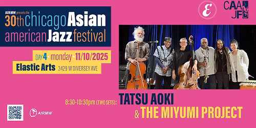 30th Chicago Asian American Jazz Fest Day 4 w\/ Tatsu Aoki and The MIYUMI Project