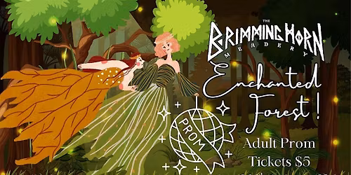 Adult Prom - Enchanted Forest presented by Brimming Horn Meadery