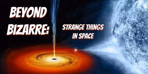 FREE Wonderstruck Wednesday: Beyond Bizarre: Strange Things in Space