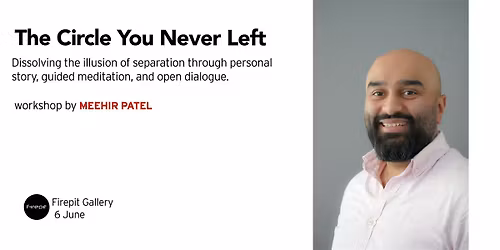 The Circle You Never Left with Meehir Patel.