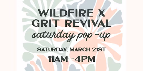 March Pop-Up | Wildfire x Grit Revival