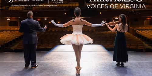 Charlottesville Ballet: America250 - Voices of Virginia