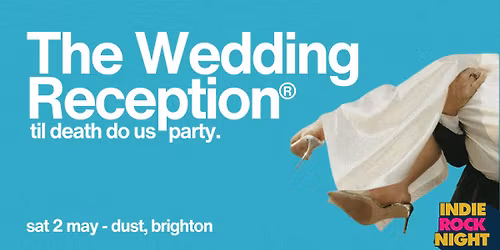 Indie Rock Night \u2219 THE WEDDING RECEPTION \ud83d\udc70\u200d\u2640\ufe0f