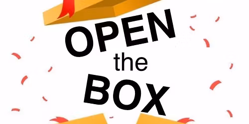 OPEN THE BOX!