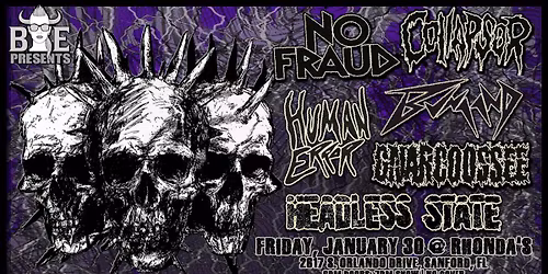 No Fraud, Collapsor, Human Error, Gnarcoossee, Bunaand, Headless State @ Rhonda's