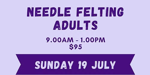 Adult Needle Felting Workshop